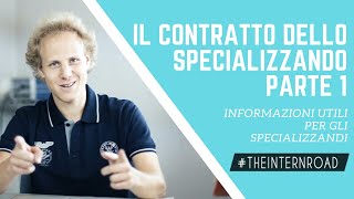 TUTTO CIÒ CHE CÈ DA SAPERE SUL CONTRATTO DA SPECIALIZZANDO PT 1  theinternroad [upl. by Adali]