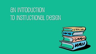 An Introduction to Instructional Design [upl. by Artenal]