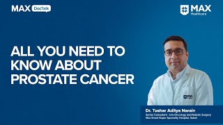 Prostate Cancer Symptoms Diagnosis Treatment  Dr Tushar Aditya Narain  Max Hospital Saket [upl. by Htebaile622]