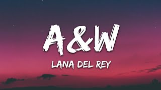 Lana Del Rey  AampW Lyrics [upl. by Katharyn]