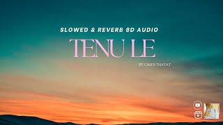 TENU LE SlowedReverb 8D audio [upl. by Jezabelle922]