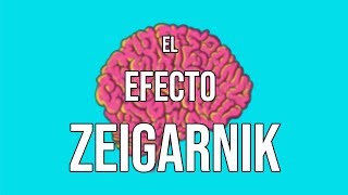 ¿Por qué nos volvemos ADICTOS  Efecto Zeigarnik [upl. by Ientruoc]