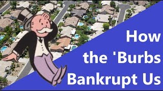 The Suburban Wasteland How the ‘Burbs Bankrupt Us [upl. by Eiffe550]