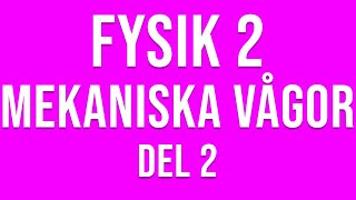 Fysik 2  Mekaniska vågor del 2 av 4 [upl. by Halivah]