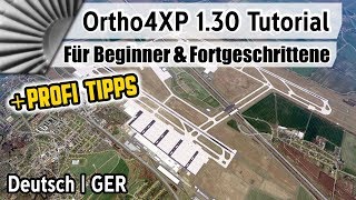 Ortho4XP 130  Komplettes Schritt für Schritt Tutorial HD Mesh v4 Tipps GER XPlane 11 [upl. by Joletta]