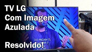 TV LG Com Imagem Azulada RESOLVIDO [upl. by Mou]