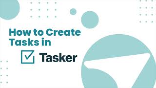 Creating Tasks in Tasker Increase Team Visibility and Productivity [upl. by Lanod371]