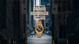 The Best Breitling Watches Under 10000 in 2024  Part 1 [upl. by Etteragram]