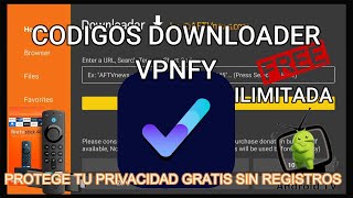 MEJORES CODIGOS DOWNLOADER CODIGO PARA VPNFY  SIN LIMITEGRATISPARA FIRE TV Y ANDROID TV [upl. by Nnaeirrac464]