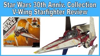 Star Wars 30th Anniversary Collection VWing Starfighter Review [upl. by Eelrebmyk818]