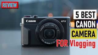 5 Best Canon Cameras For Vlogging of 2022  Cameras Review [upl. by Aikemal]