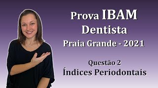 Índices Periodontais  Concurso Público Dentista IBAM Questão 2 Praia Grande 2021 [upl. by Gilmour]