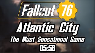 Fallout 76 Atlantic City The Most Sensational Game Speedrun SOLO 556 OCT 2023 PTS [upl. by Ehrman]