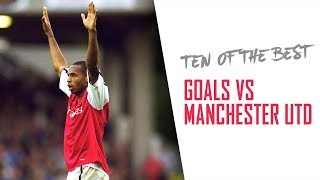 10 OF THE BEST Goals against Manchester United  Featuring Thierry Henry and Alexis Sanchez [upl. by Mannuela949]