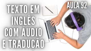 APRENDA INGLÊS COM LEITURA GUIADA  TEXTO EM INGLÊS COM ÁUDIO E TRADUÇÃO AULA 92 [upl. by Romalda405]