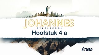 KSM Bybelskool  17 Jul  Johannes I Hoofstuk 4 A [upl. by Esinahs214]