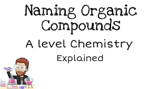 Naming Organic Compounds  IUPAC  A level Chemistry [upl. by Okihsoy152]