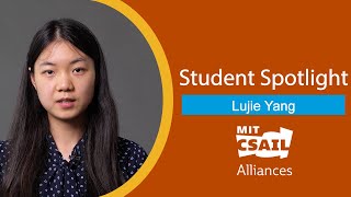 CSAIL Alliances Student Spotlight Lujie Yang [upl. by Stephenie]