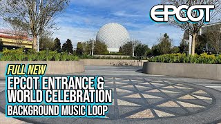 Full NEW EPCOT Entrance amp World Celebration Background Music Loop [upl. by Drawe]