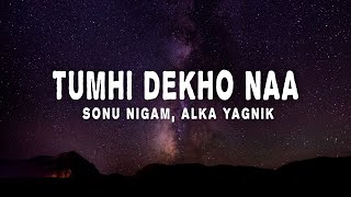 Sonu Nigam amp Alka Yagnik  Tumhi Dekho Naa Lyrics [upl. by Eniarrol]