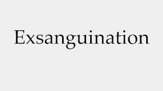 How to Pronounce Exsanguination [upl. by Amund]