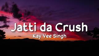 Jatti da Crush lyrics  Kay Vee Singh  Ricky Malhi  Cheetah [upl. by Eeltrebor]