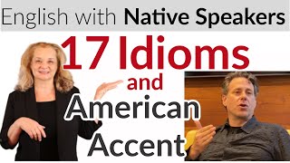 Learn 17 Idioms and American accent with a native speaker [upl. by Eneryt]