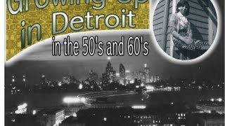 Growing Up In Detroit in the 50s and 60s [upl. by Ydnyl]