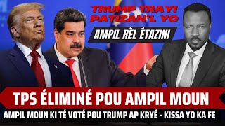 TPS ÉLIMINÉ  TRUMP TRAYI PATIZANL YO  MADURO GEN VIKTWA  AMPIL KE SOTÉ ÉTAZINI  ABNER GELIN [upl. by Hazem]