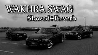 Wakhra Swag  SlowedReverb  Vibesongs [upl. by Nuyh]