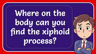 Where on the body can you find the xiphoid process Answer [upl. by Anyak]