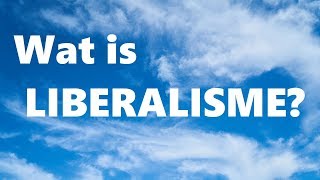 Wat is het Liberalisme [upl. by Yrrep]