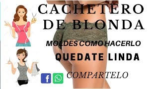 CACHETERO DE BLONDA MOLDES COMO HACERLO [upl. by Columba]