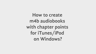 How to create m4b audiobooks with chapters for iTunesiPod on Windows [upl. by Glenn]