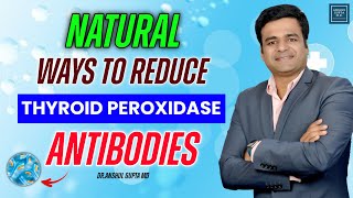 How To Reduce Thyroid Peroxidase Antibodies Naturally  Natural Ways To Reduce TPO Antibodies [upl. by Ennahoj]