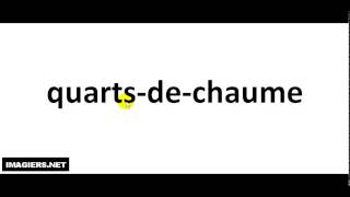 How to pronounce Quarts De Chaume [upl. by Hartzke108]