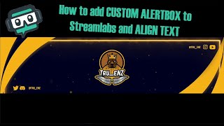 How to add CUSTOM ALERTBOX to Streamlabs and how to ALIGN TEXT CORRECTLY [upl. by Elleirda]