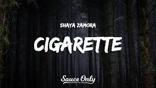 Shaya Zamora  Cigarette Lyrics [upl. by Liss]