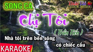 Karaoke Chị Tôi Song Ca  Thái Tài  Trần Tiến [upl. by Rialcnis686]