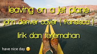 Leaving on a jet plane lirik terjemahan [upl. by Cyrill]