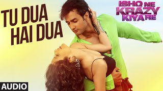 Tu Dua Hai Dua Full AUDIO Song  Ishq Ne Krazy Kiya Re  TSeries [upl. by Doomham670]