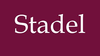 How to Pronounce Stadel Correctly in German [upl. by Lovett852]