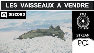 Star Citizen Fr – VAISSEAUX A ACHETER [upl. by Tedd]