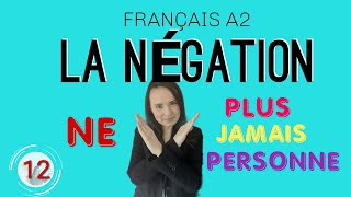 🇲🇫FRANÇAIS A2  COURS 12  LA NÉGATION  NE PAS NE PLUS NE RIEN NE JAMAIS NE PERSONNE [upl. by Dorkus]