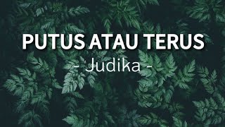 Putus Atau Terus  Judika  Lirik lagu [upl. by Redlac]