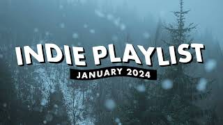 Indie Playlist  January 2024 [upl. by Iover920]