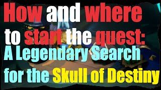 How to find the Quest to get the SKULL OF DESTiNY  Sea of Thieves [upl. by Ikeda950]