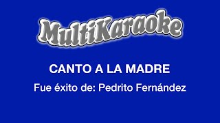 Canto A La Madre  Multikaraoke  Éxito De Pedrito Fernández [upl. by Ybreh]