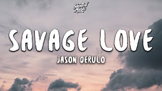 Jason Derulo  Savage Love Lyrics [upl. by Wrigley]