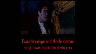 Ewan Mcgregor and Nicole Kidman sing I was made for lovin you  Moulin Rouge [upl. by Letnom]